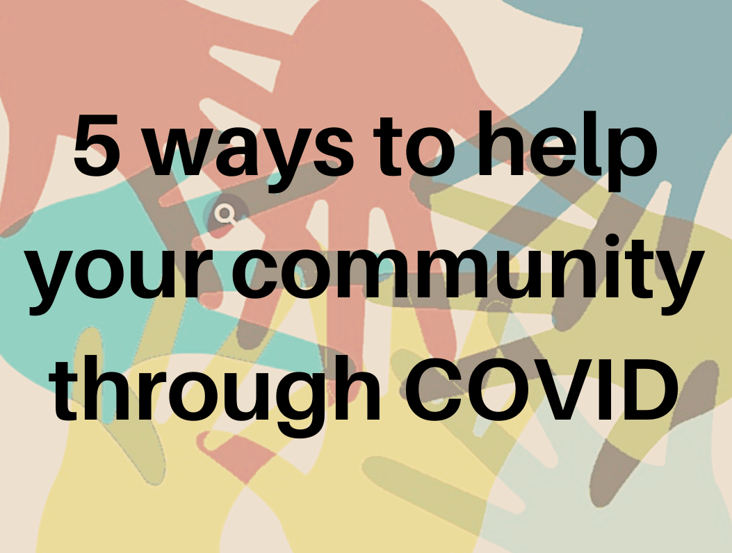 Five Ways to Help Your Community Through COVID