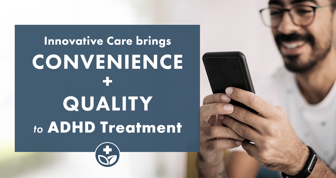Innovative Care Brings Convenience and Quality to ADHD Treatment