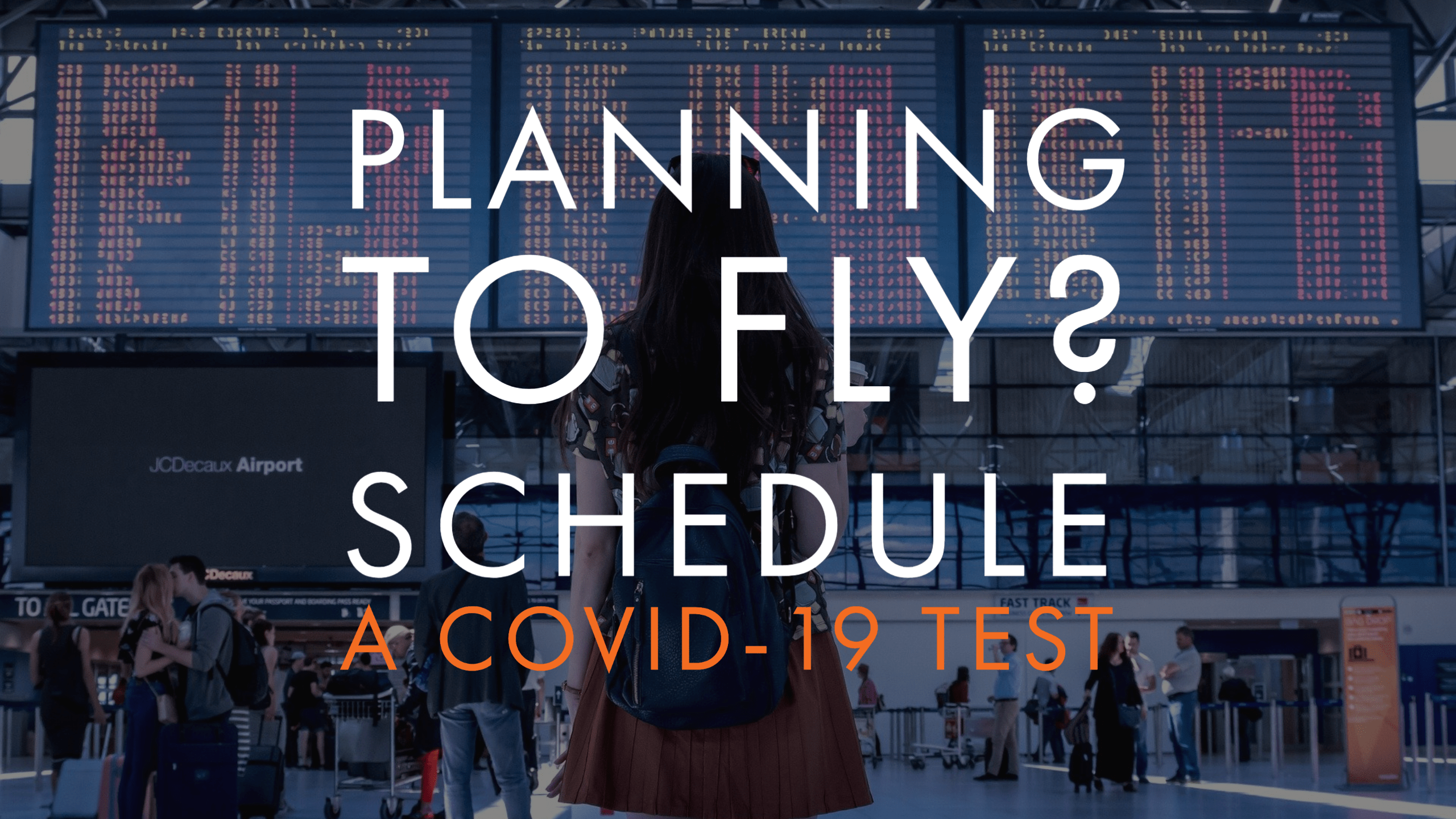 Planning to fly? Be sure to schedule a COVID Test